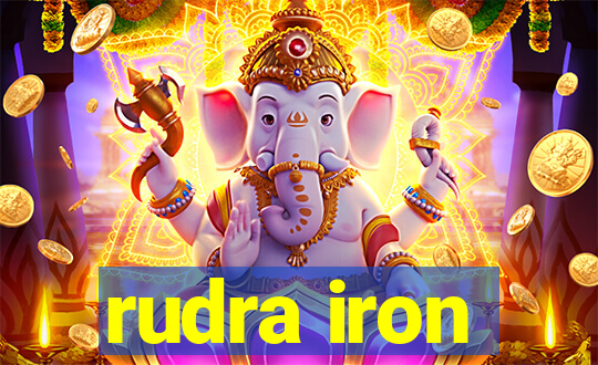 rudra iron